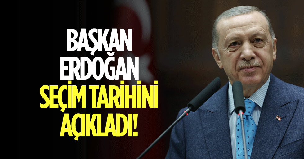 Başkan Erdoğan seçim tarihini açıkladı!