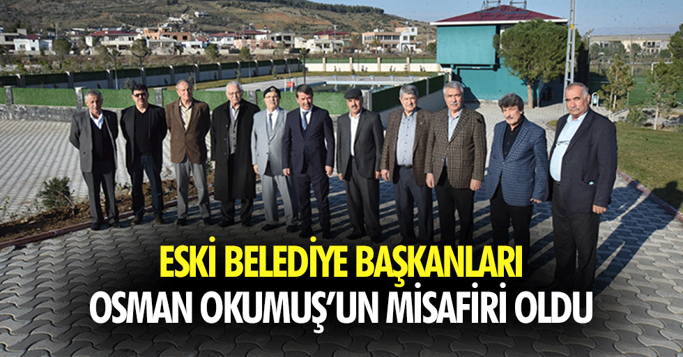 Eski Belediye Başkanları Osman Okumuş’un Misafiri Oldu