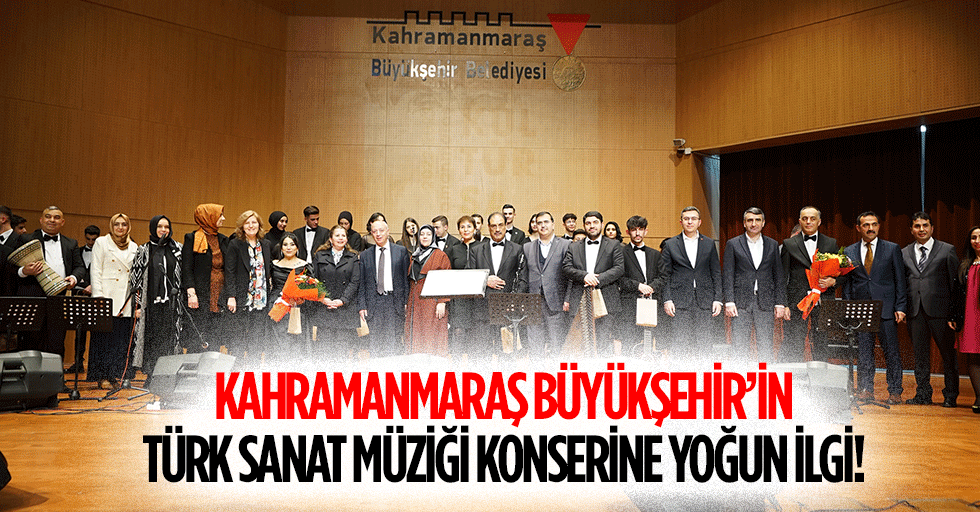 Kahramanmaraş Büyükşehir’in Türk Sanat Müziği Konserine Yoğun İlgi