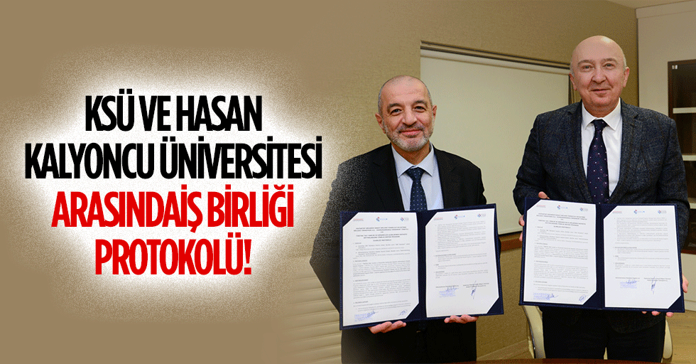 KSÜ ve Hasan Kalyoncu Üniversitesi arasında iş birliği protokolü!