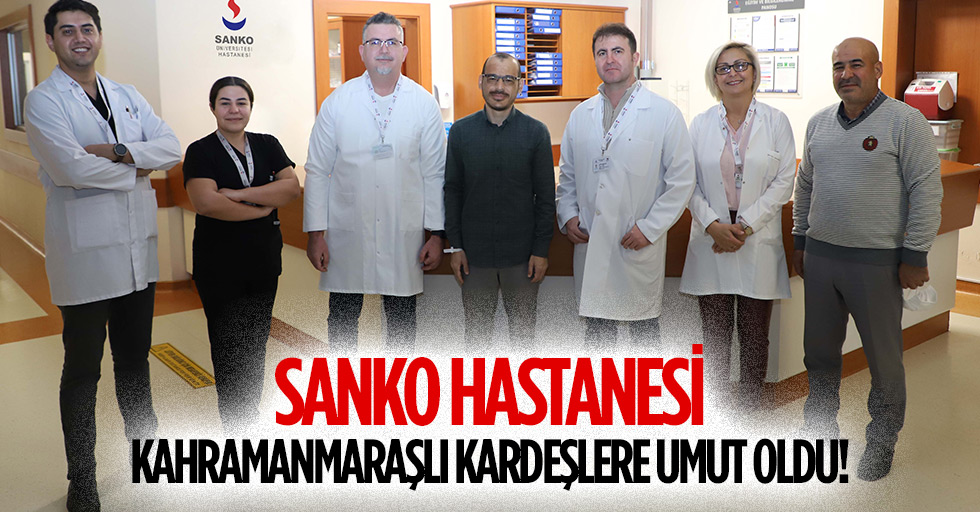SANKO Hastanesi Kahramanmaraşlı kardeşlere umut oldu!