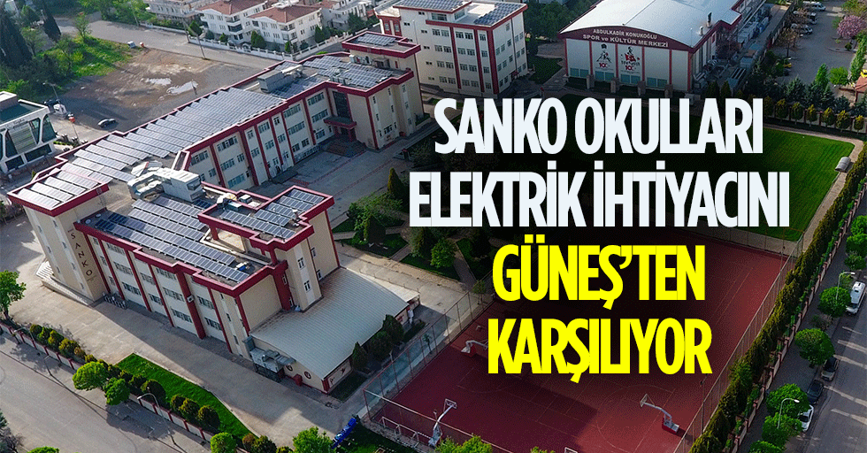 SANKO Okulları Elektrik İhtiyacını ‘Güneş’ten Karşılıyor
