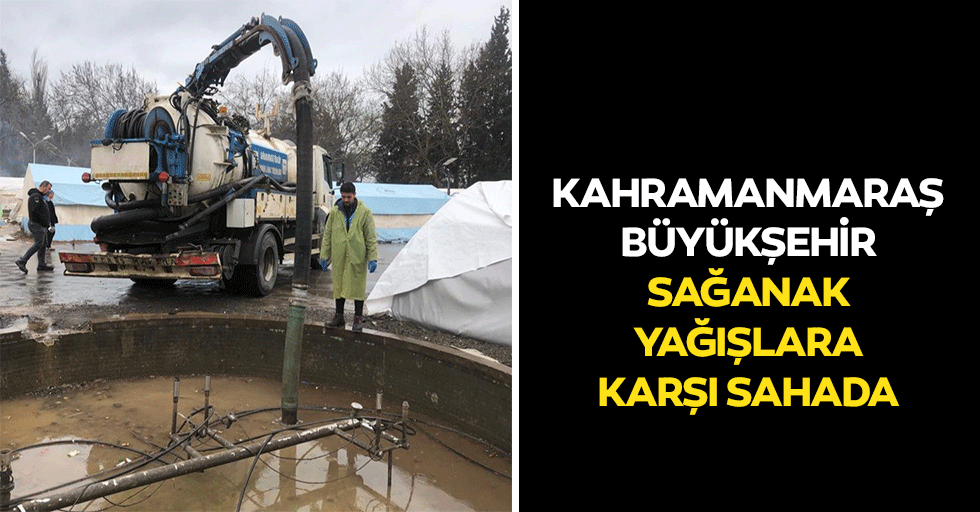 Kahramanmaraş Büyükşehir Sağanak Yağışlara Karşı Sahada