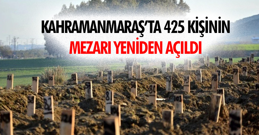 Kahramanmaraş’ta 425 Kişinin Mezarı Yeniden Açıldı
