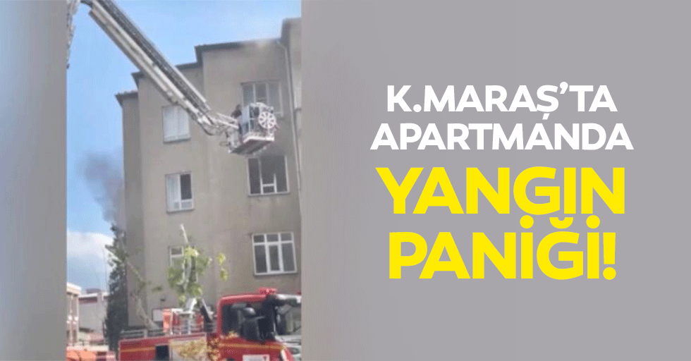 Kahramanmaraş’ta apartmanda yangın paniği