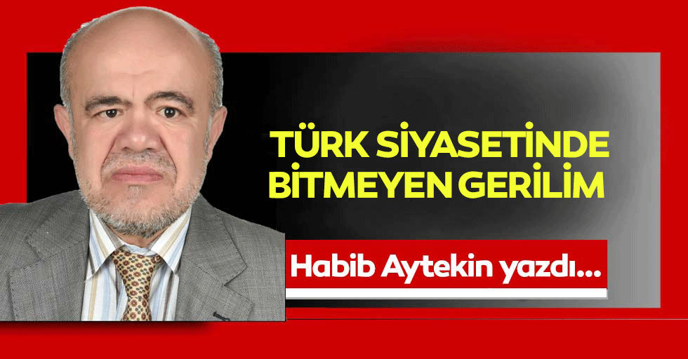 Türk Siyasetinde Bitmeyen Gerilim