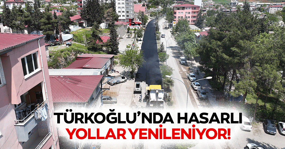 Türkoğlu’nda hasarlı yollar yenileniyor!