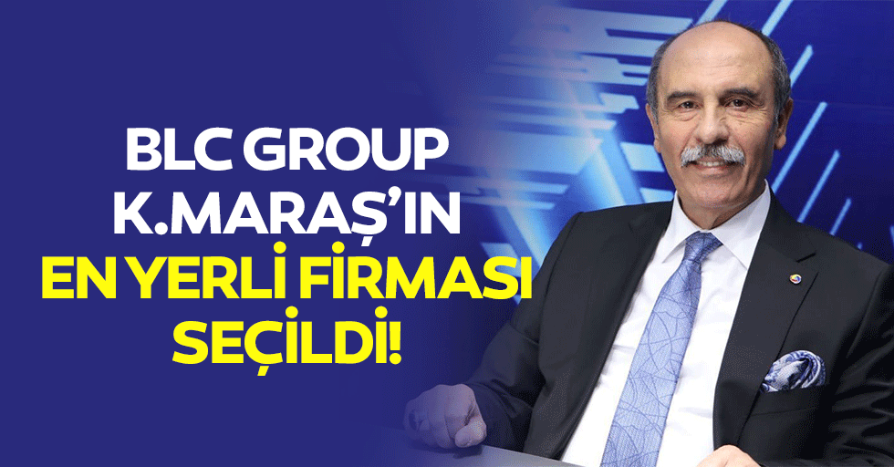 BLC GROUP Kahramanmaraş’ın en yerli firması seçildi
