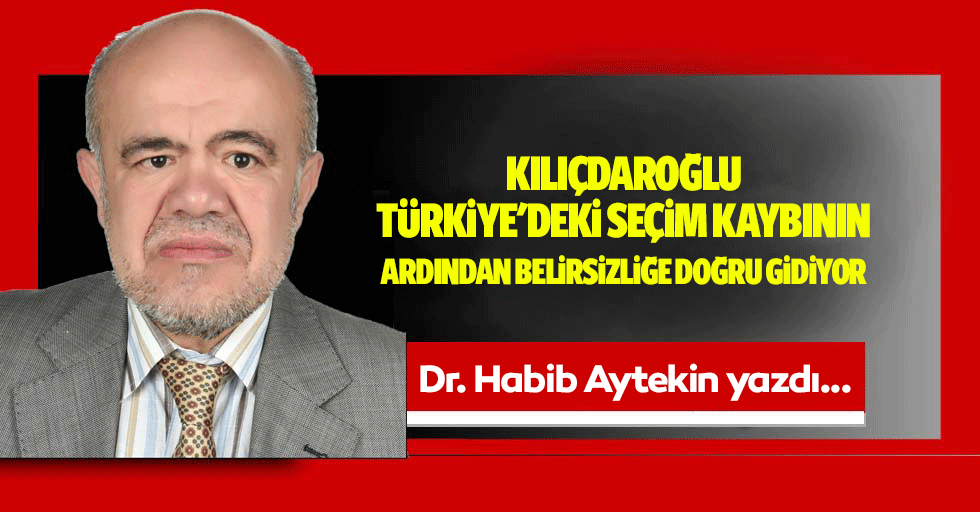 Kılıçdaroğlu, Türkiye'deki Seçim Kaybının Ardından Belirsizliğe Doğru Gidiyor