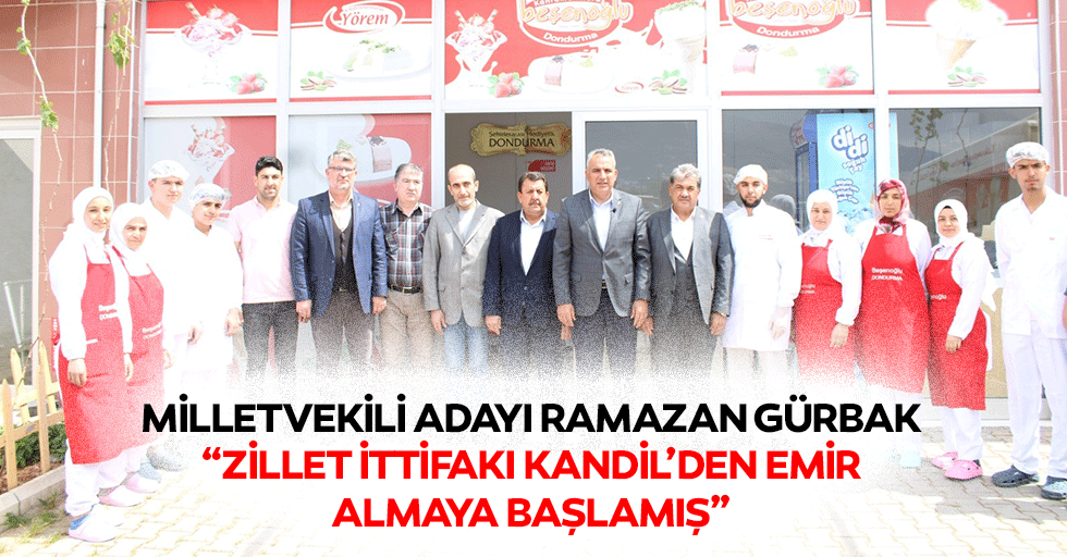Milletvekili adayı Ramazan Gürbak, “Zillet ittifakı Kandil’den emir almaya başlamış”