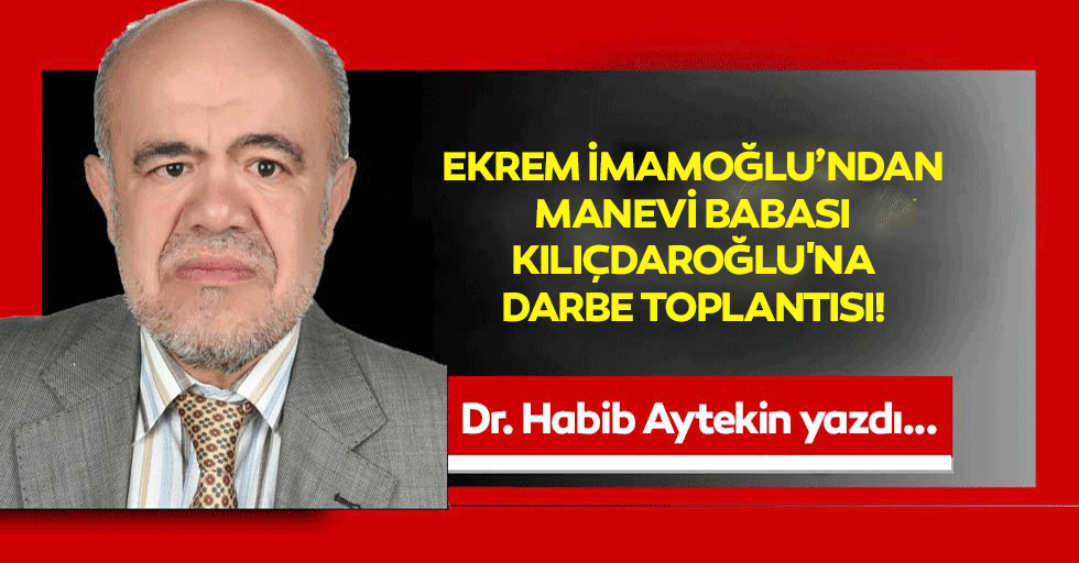 Ekrem İmamoğlu’ndan manevi babası Kılıçdaroğlu'na darbe toplantısı!