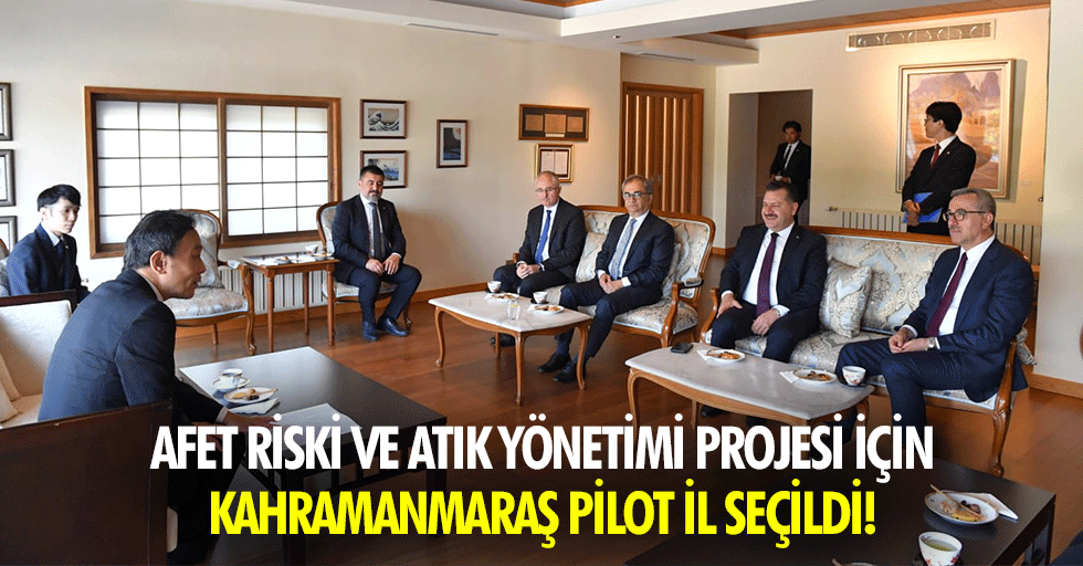Afet riski ve atık yönetimi projesi için Kahramanmaraş pilot il seçildi!