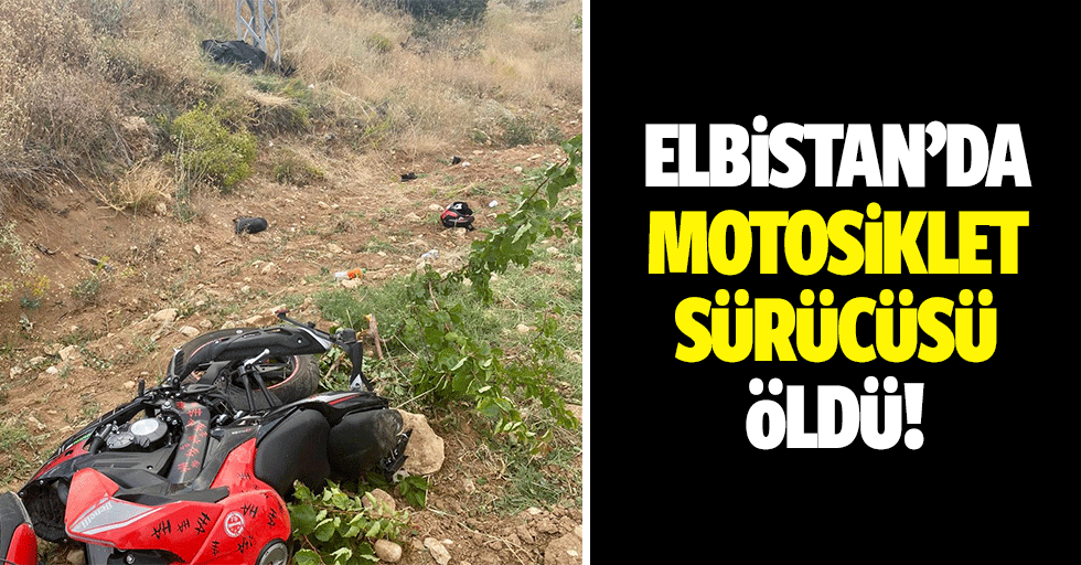 Elbistan’da motosiklet sürücüsü öldü!