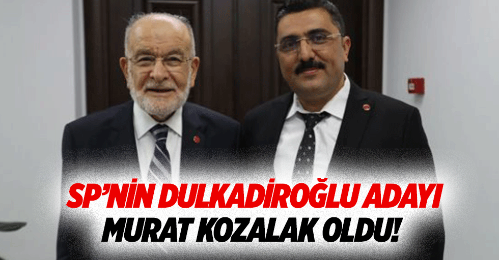 SP’nin Dulkadiroğlu adayı Murat Kozalak oldu!