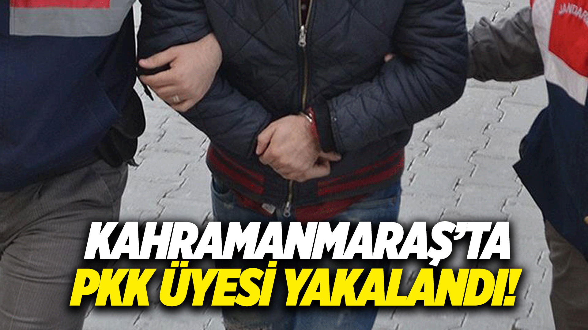 Kahramanmaraş’ta PKK üyesi yakalandı!