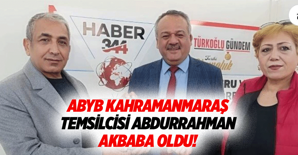 ABYB Kahramanmaraş temsilcisi Abdurrahman Akbaba oldu!