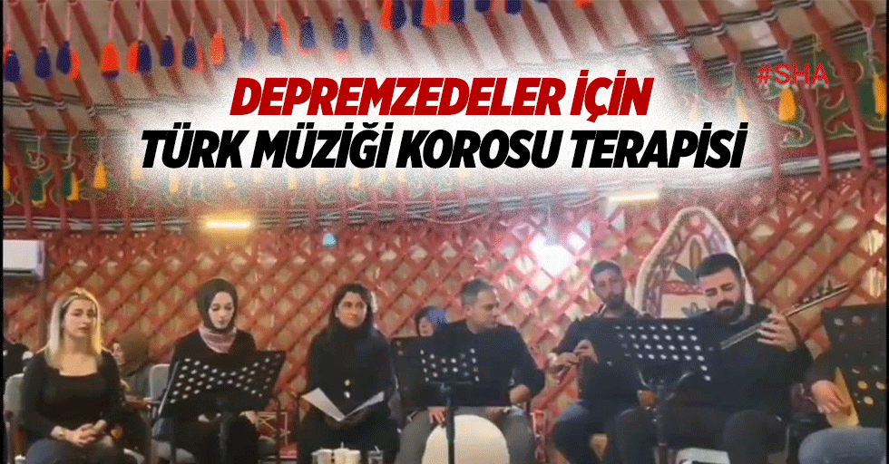 Depremzedeler İçin Türk Müziği Korosu Terapisi