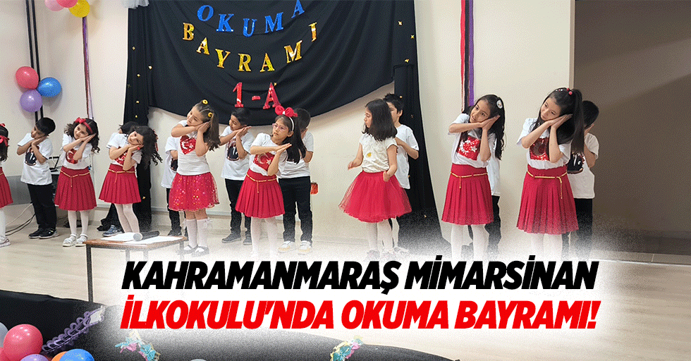 Kahramanmaraş Mimar Sinan İlkokulu'nda okuma bayramı!
