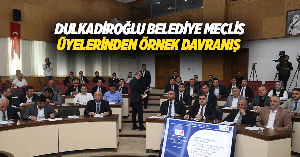 Dulkadiroğlu Belediye meclis üyelerinden örnek davranış