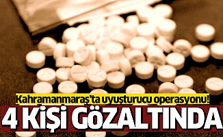 Kahramanmaraş'ta uyuşturucu operasyonu! 4 kişi gözaltında