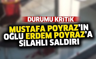 Mustafa Poyraz'ın oğlu Erdem Poyraz'a silahlı saldırı! ağır yaralı