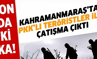 Kahramanmaraş’ta PKK ile çatışma çıktı: ölü ve yarlılar var