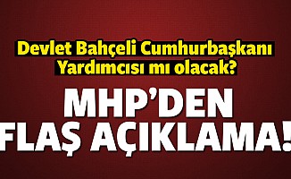 Devlet Bahçeli Cumhurbaşkanı Yardımcısı mı oluyor? MHP'den flaş açıklama