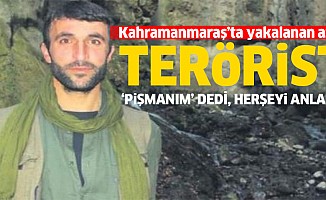Kahramanmaraş’ta yakalanan azılı terörist, her şeyi anlattı