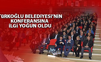 Türkoğlu Belediyesi’nin konferansına yoğun ilgi!