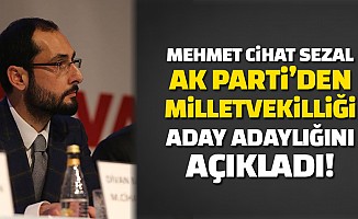 Mehmet Cihat Sezal, aday adaylığını açıkladı!