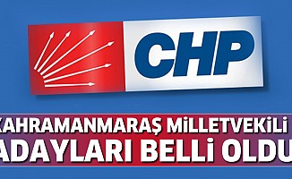 CHP Kahramanmaraş milletvekili adayları belli oldu!