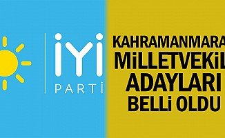 İYİ Parti Kahramanmaraş Milletvekili adayları belli oldu!