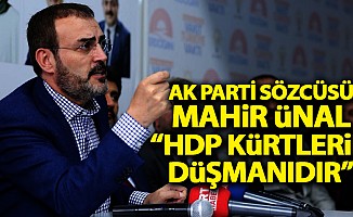 Ak Parti sözcüsü Mahir Ünal: “HDP Kürtlerin düşmanıdır”