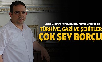 Ahmet Davracıoğlu; “Türkiye, gazi ve şehitlere çok şey borçlu”