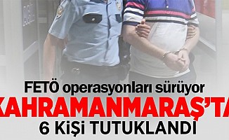 Kahramanmaraş’ta FETÖ operasyonu: 6 tutuklama!