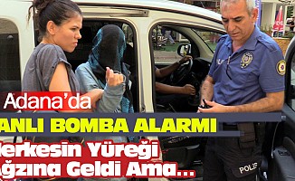 Adana’da Canlı Bomba Alarmı Herkesin Yüreği Ağzına Geldi Ama…