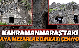 Kahramanmaraş'taki Kaya Mezarlar Dikkati Çekiyor
