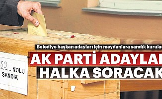 AK Parti adayları halka soracak