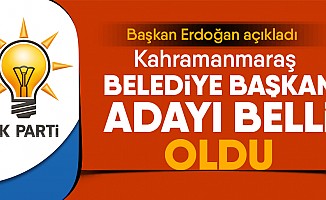 Ak Parti Kahramanmaraş Belediye başkan adayı belli oldu!