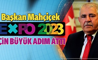 Başkan Mahçiçek 2023 EXPO için büyük bir adım attı