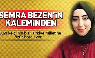 “Büyükelçi'nin biz Türkiye milletine özür borcu var”