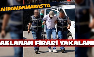 Kahramanmaraş'ta Saklanan Firari Yakalandı