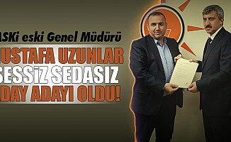 Mustafa Uzunlar, sessiz sedasız aday adayı oldu!
