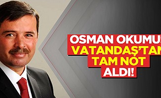 Osman Okumuş, vatandaş’tan tam not aldı!