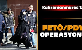 Kahramanmaraş merkezli FETÖ/PDY operasyonu