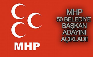 MHP 50 Belediye Başkan adayını açıkladı.