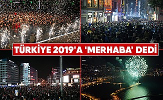 Türkiye 2019'a 'Merhaba' dedi