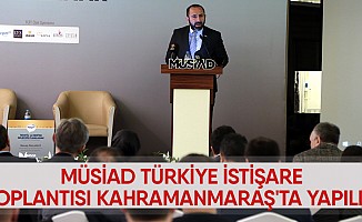 MÜSİAD Türkiye İstişare Toplantısı Kahramanmaraş'ta Yapıldı