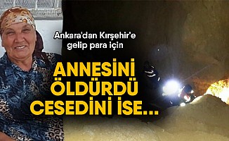 Ankara'dan Kırşehir'e gelip annesini öldürdü, cesedini Kırıkkale'ye gömdü