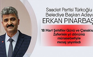 Erkan Pınarbaşı, 18 Mart Şehitler Günü ve Çanakkale Zaferinin yıl dönümü münasebetiyle mesaj yayınladı